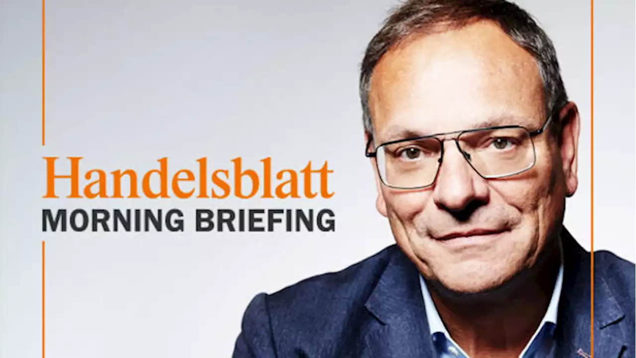 Morning Briefing : Der neue Verteilungskrieg ums Gas