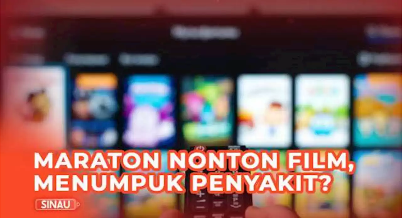 Binge Watching, Jalan Ninja Mencari Hiburan Tapi Malah Bikin Penyakit?