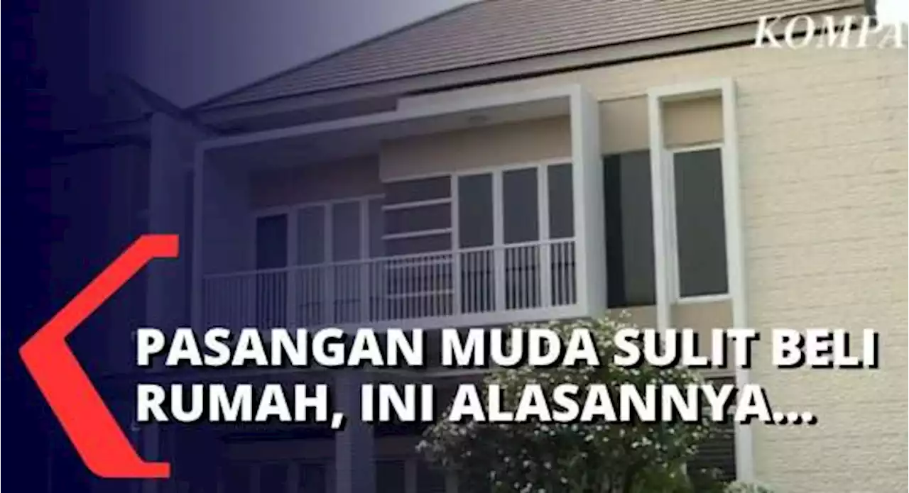 Harga Rumah Makin Mahal, Pasangan Muda Deg-degan Tak Mampu Beli Rumah