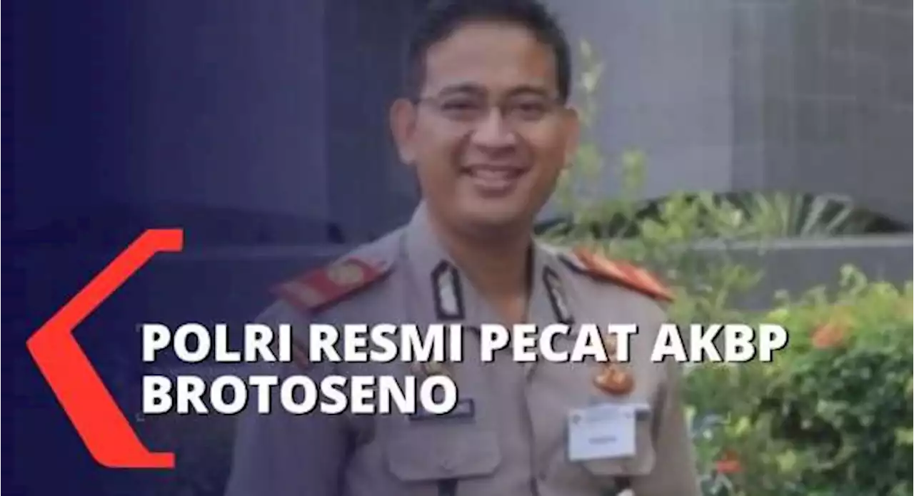 Resmi! AKBP Brotoseno Diberhentikan Secara Tidak Hormat Sebagai Anggota Polri