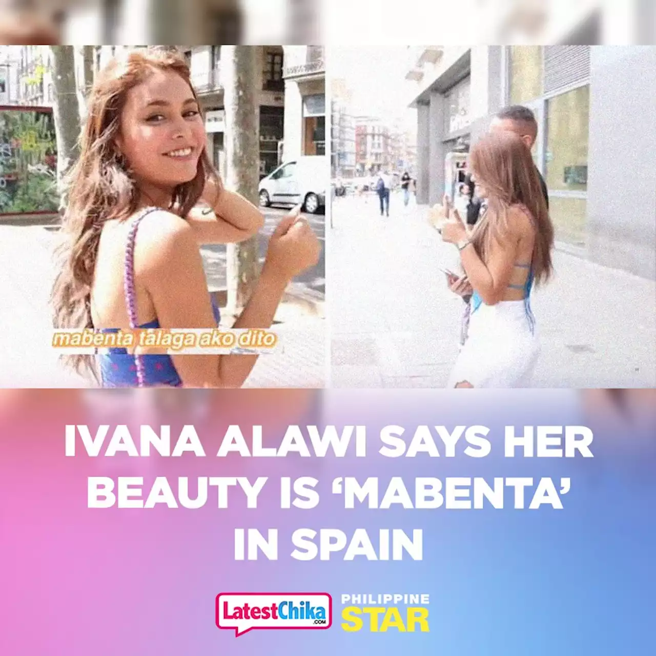 Ivana Alawi says her beauty is ‘mabenta’ in Spain - Latest Chika