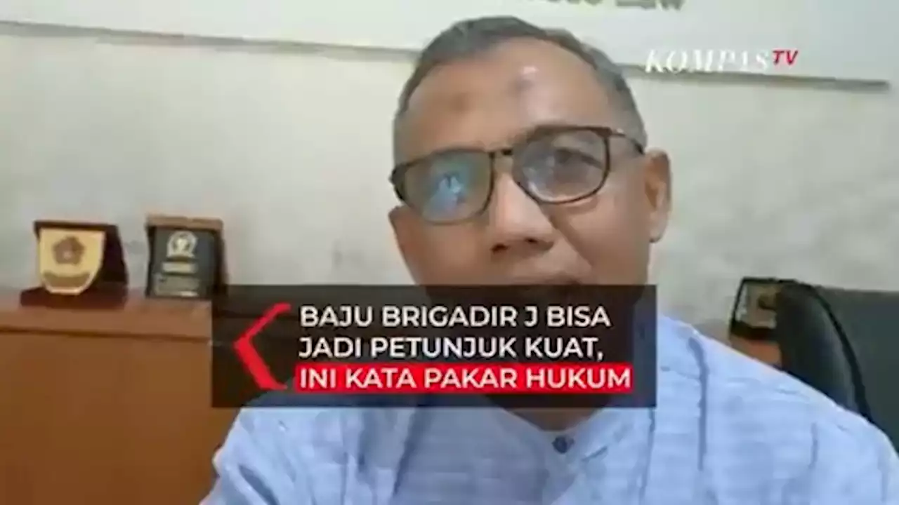 Baju Brigadir J Saat Penembakan Bisa Jadi Petunjuk Kuat, Ini Kata Pakar Hukum