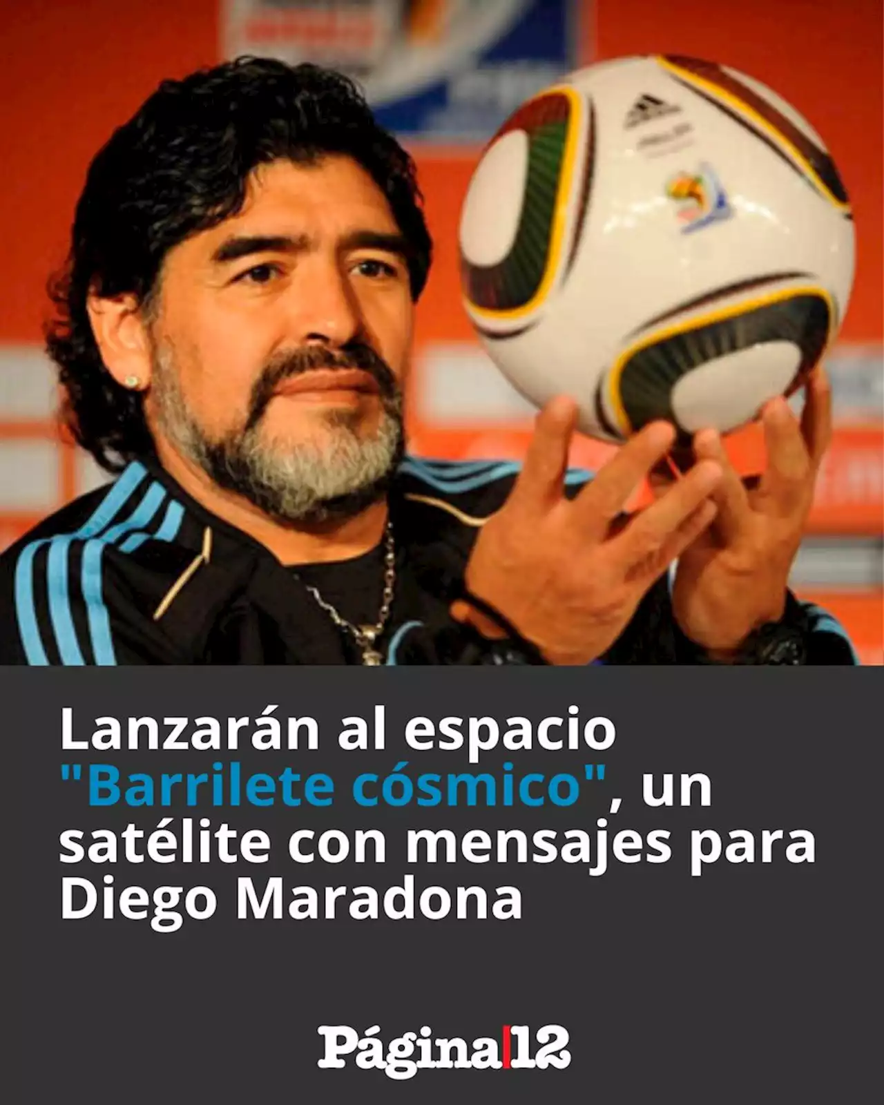 Diego Maradona llega al espacio: lanzarán 'Barrilete cósmico', un satélite con mensajes para El Diez | Gambetas por todo el universo