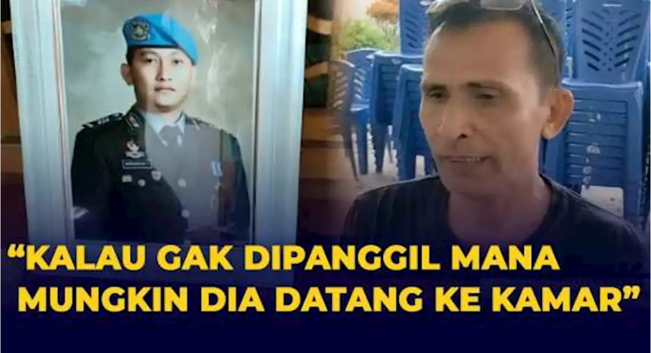 Ayah Brigadir J Yakin Anaknya Tak Masuk Kamar Jika Tak Dipanggil Istri Jenderal