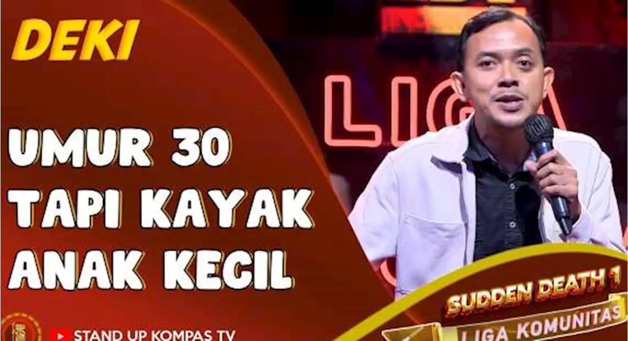 Stand Up Comedy Deki: Umur Gua 30, tapi Kelakuan Gua Kayak Anak Kecil | SUCI Liga Komunitas