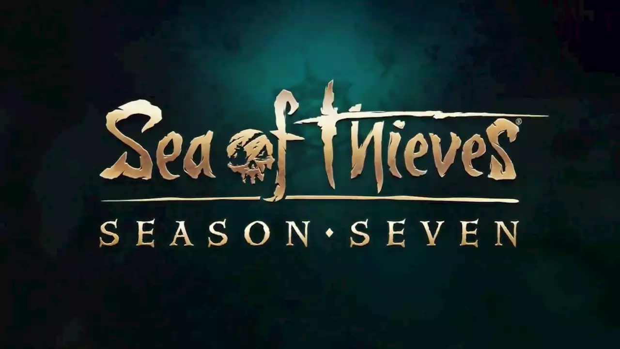 Sea of Thieves season 7 launch pushed into August