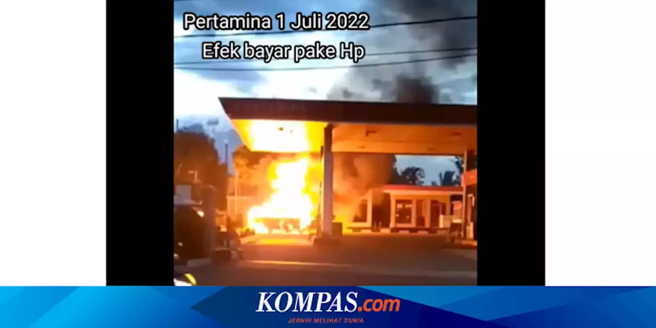 Video Viral Kebakaran di SPBU Disebut Efek Bayar Pakai HP, Ini Kata Pertamina