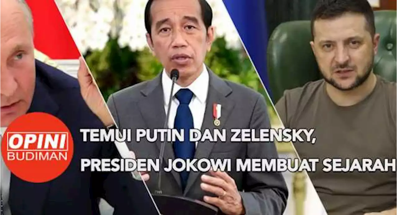 Kunjungan Bersejarah Presiden Jokowi ke Rusia dan Ukraina - OPINI BUDIMAN