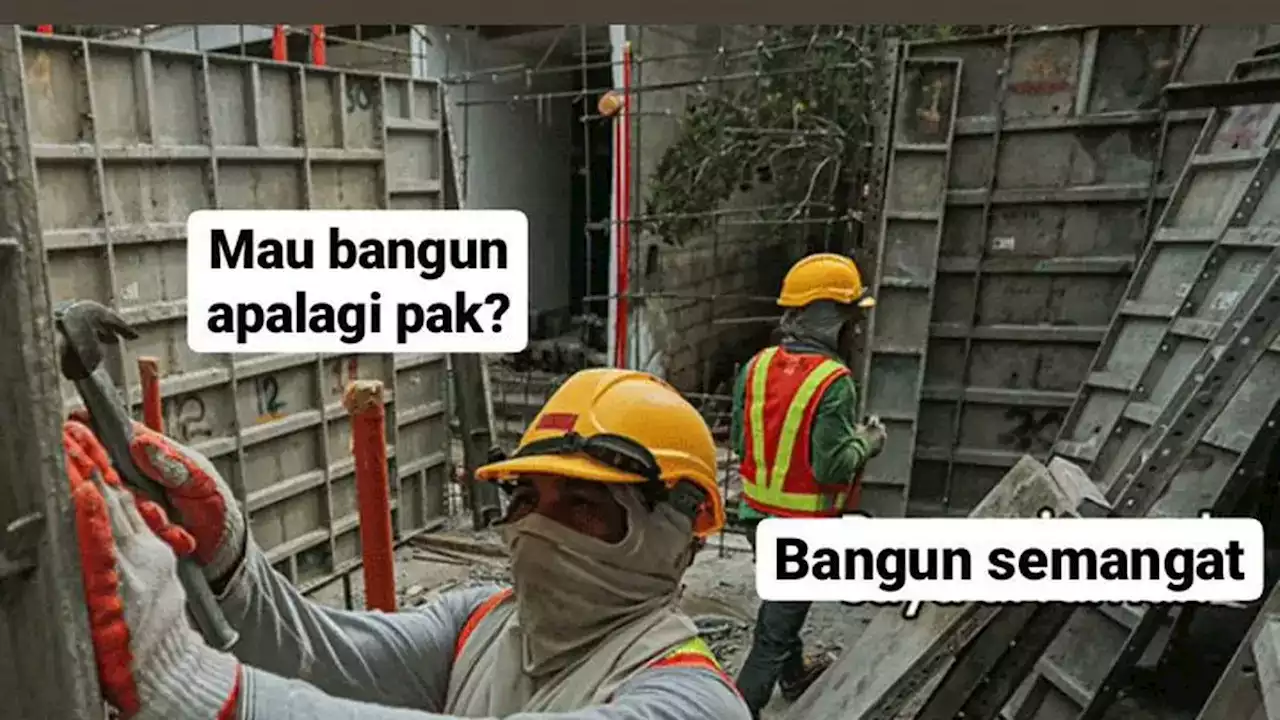 6 Meme Kocak Obrolan Tukang Bangunan Saat Kerja Ini Bikin Geleng Kepala