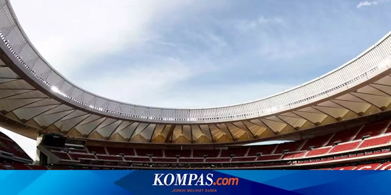 Wanda Metropolitano Berubah Jadi Civitas Metropolitano, Atletico Madrid Susul Barcelona Ubah Nama Stadion