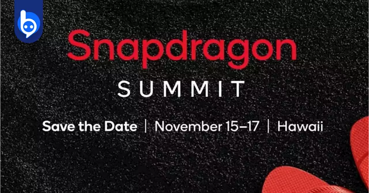 Qualcomm เตรียมจัดอีเวนต์ Snapdragon Summit ที่อาจเปิดตัว SD8 Gen 2! #beartai