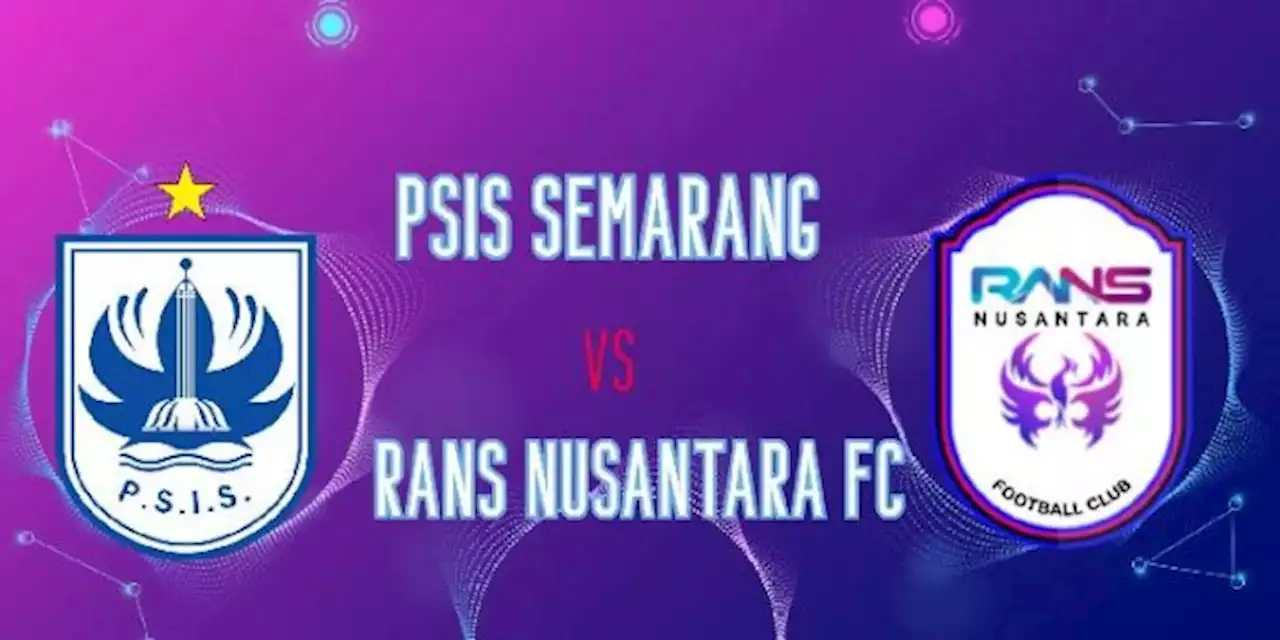 Prediksi PSIS Semarang vs Rans Nusantara FC, Laga Pembuka Liga 1 2022-2023 Hari Ini