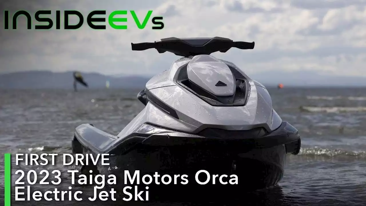 2023 Taiga Motors Orca Electric Jet Ski First Ride: Zero Emissions Fun In The Sun