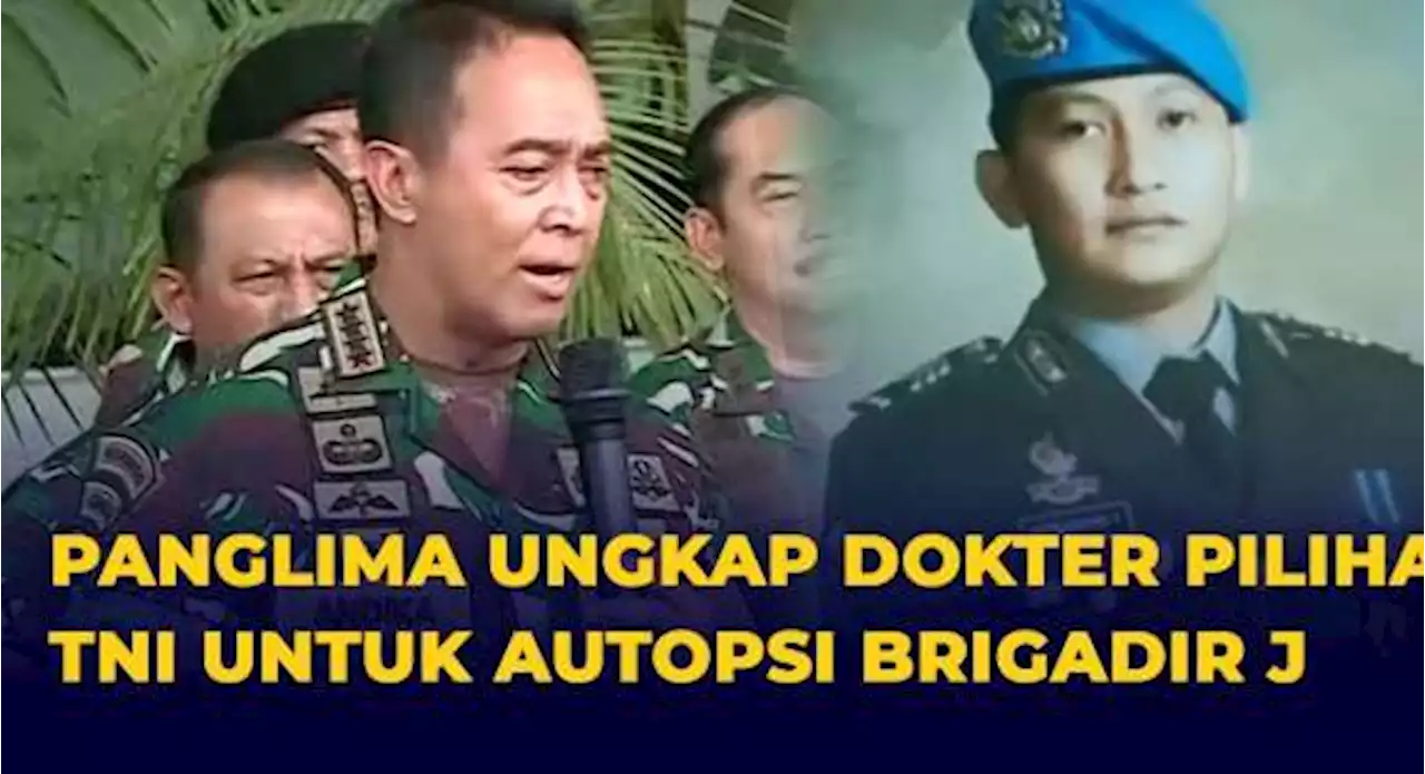 Jenderal Andika Ungkap Dokter Forensik yang Akan Autopsi Ulang Brigadir J