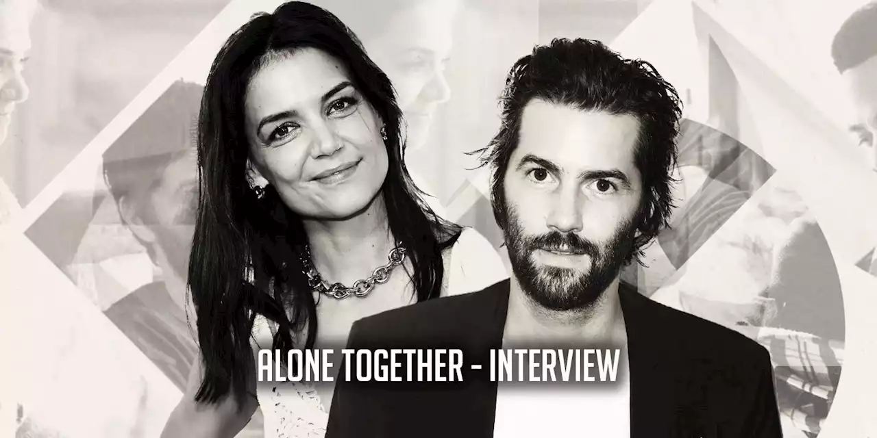 Katie Holmes & Jim Sturgess on 'Alone Together' and Filming a Pandemic Romance