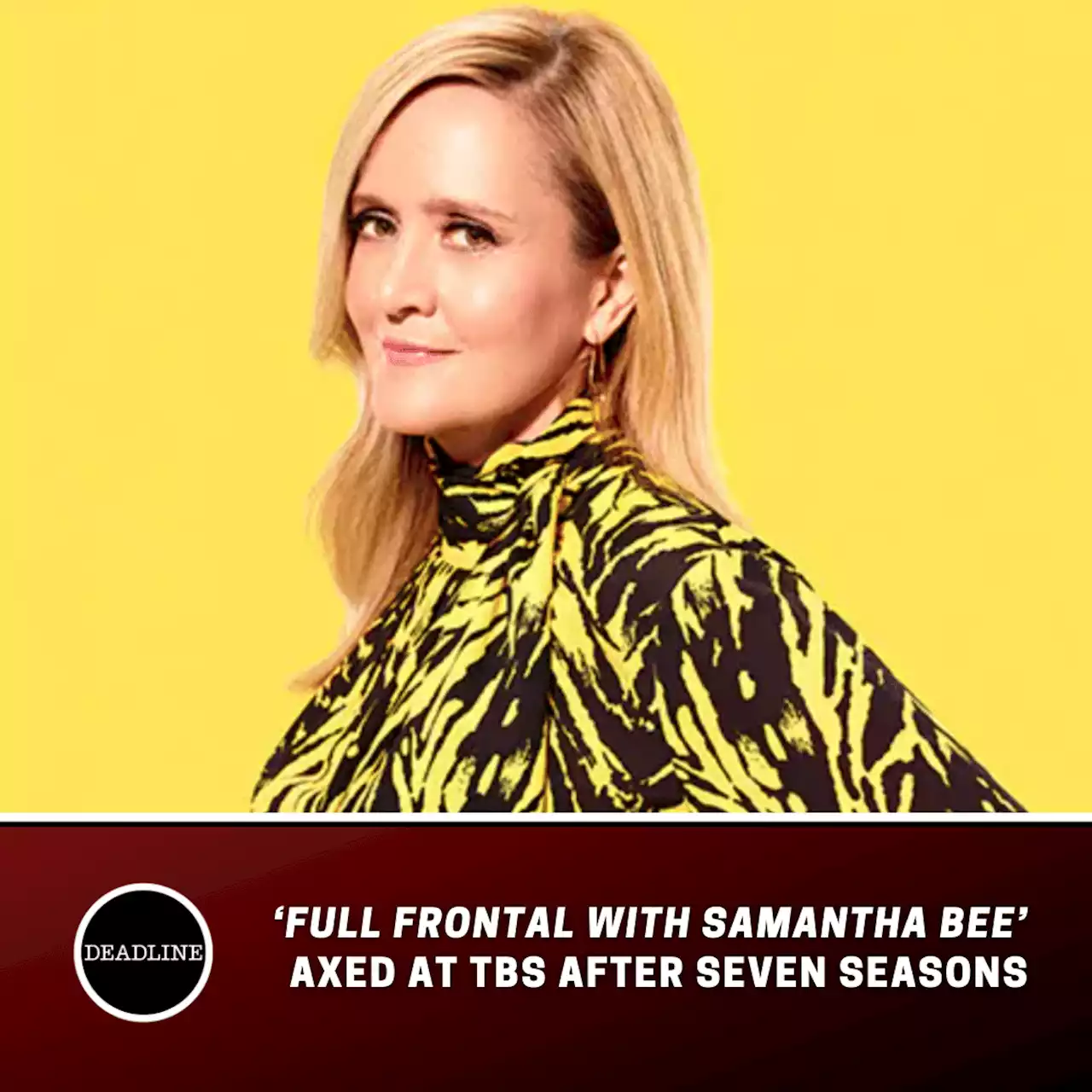 ‘Full Frontal With Samantha Bee’ Axed At TBS After Seven Seasons