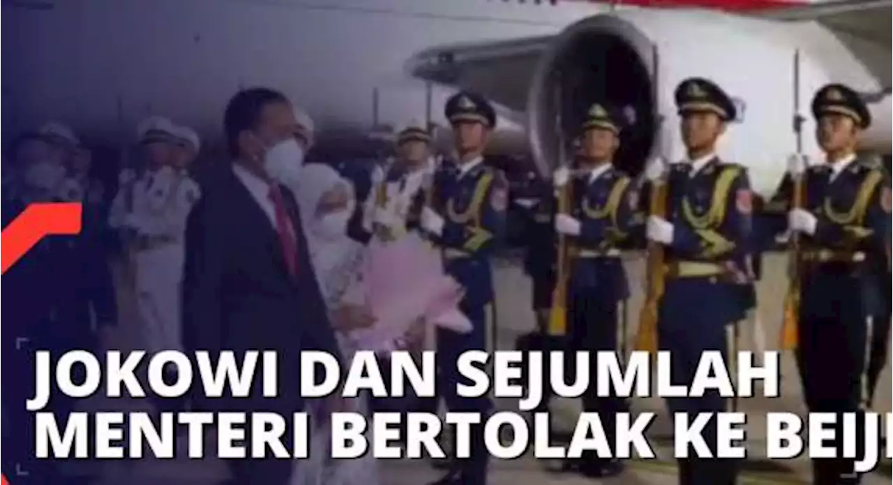 Bawa Sejumlah Misi, Presiden Jokowi Bersama Beberapa Menteri Bertolak ke Beijing