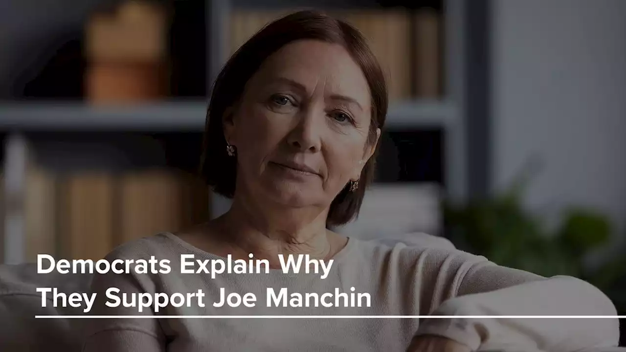 Democrats Explain Why They Support Joe Manchin