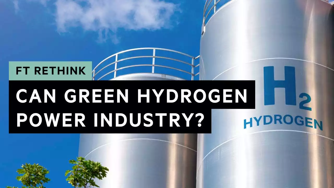 Can green hydrogen really help heavy industry to decarbonise? | FT Rethink | Financial Times