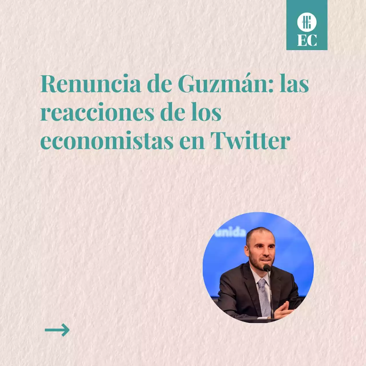 Renuncia de Guzm�n: las primeras reacciones de los economistas