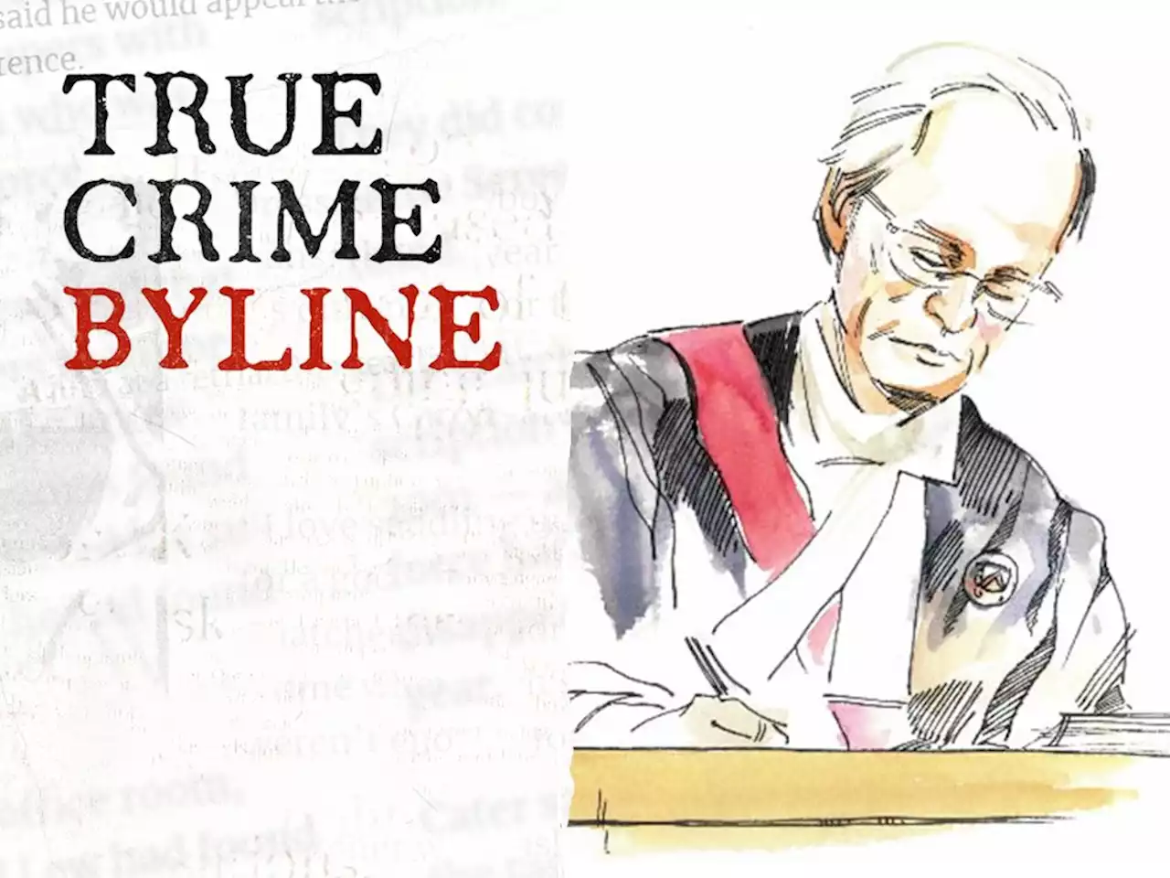 True Crime Byline podcast: The Article that Blew Up a Murder Trial