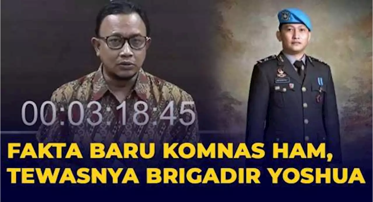 [FULL] Fakta Baru Komnas HAM Seputar Tewasnya Brigadir Yoshua