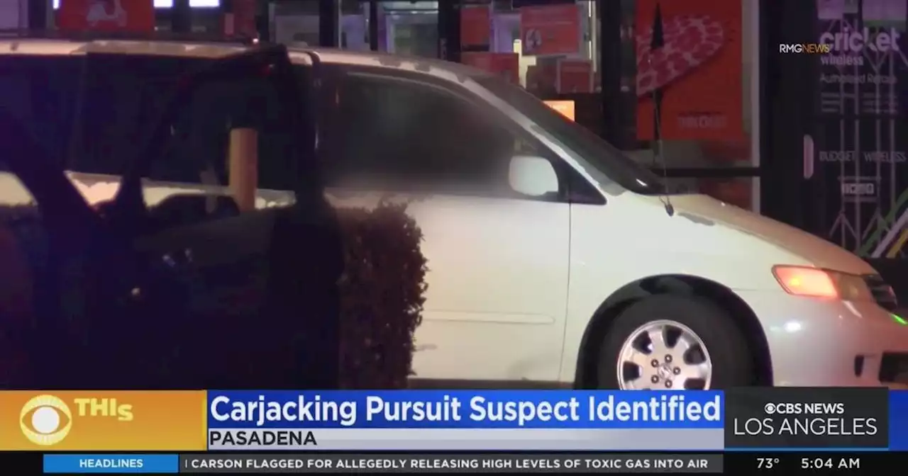 Authorities ID carjacking pursuit suspect in Pasadena