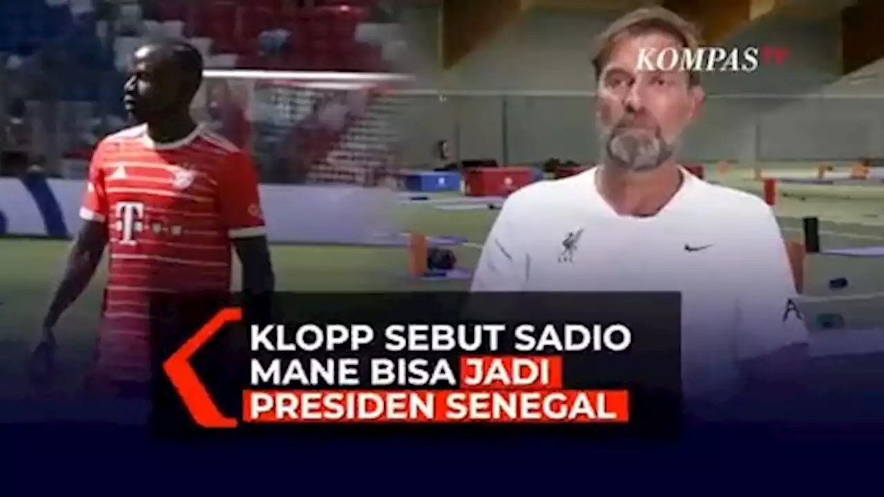 Klopp Sebut Sadio Mane Bisa Jadi Presiden Senegal, Puji Habis-habisan Sang Mantan