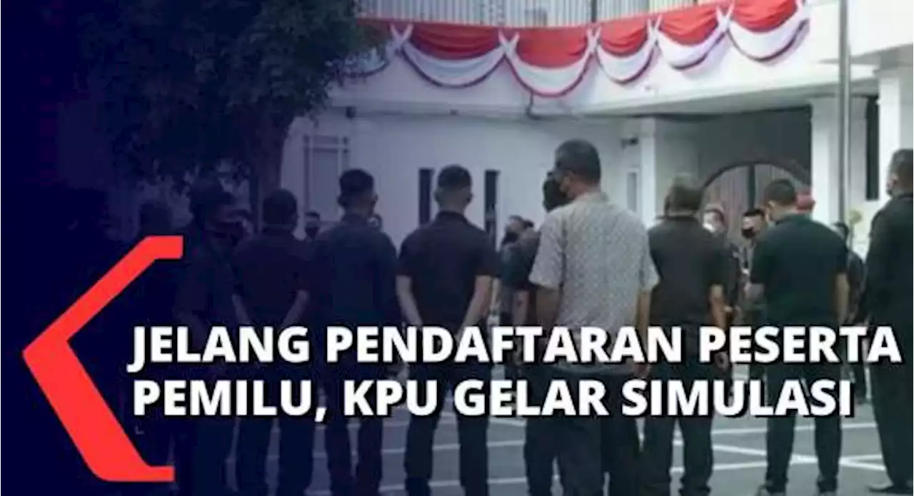 Pendaftaran Parpol Peserta Pemilu 2024 Dibuka Besok, KPU Gelar Simulasi dan Gladi Resik Hari Ini!