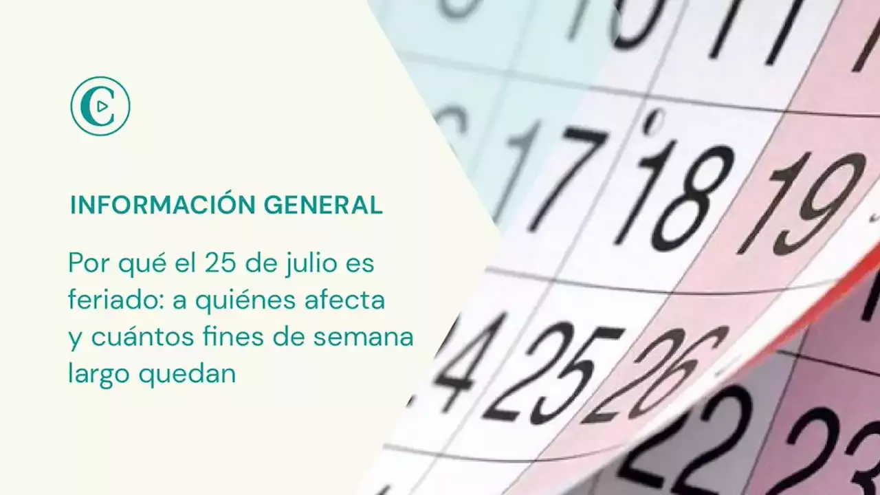 Por Qu El 25 De Julio Es Feriado: A Qui Nes Afecta Y Cu Ntos Fines De ...