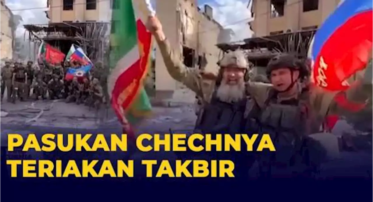 Pasukan Chechnya Teriakan Takbir Saat Menang Perang di Lysychansk, Ukraina