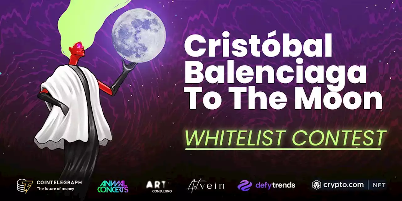 Cointelegraph | Cristóbal Balenciaga: To the Moon NFT Drop Whitelist