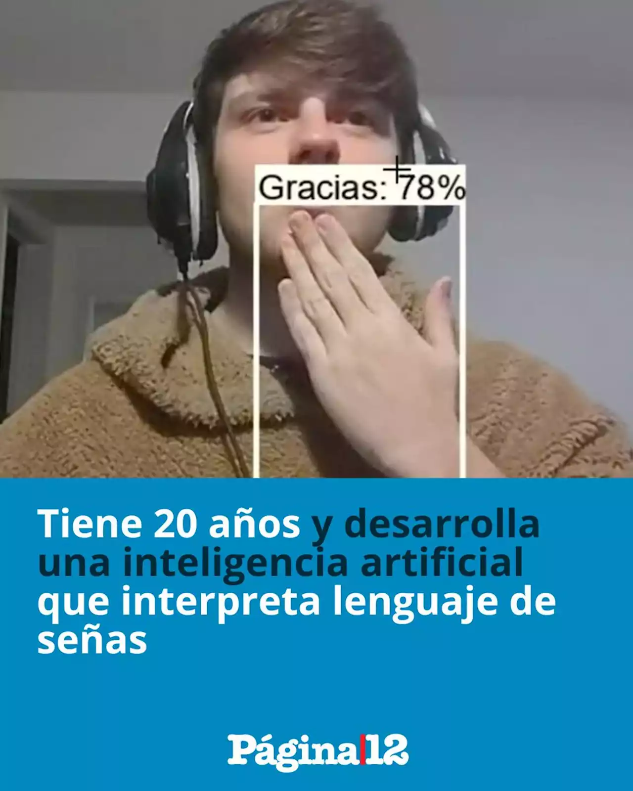 Tiene 20 años y desarrolla una inteligencia artificial que interpreta lenguaje de señas | 'Es una forma de inclusión', asegura el joven