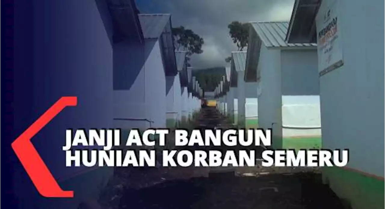 Janji ACT Bangun 100 Unit Hunian Korban APG Semeru Belum Terwujud