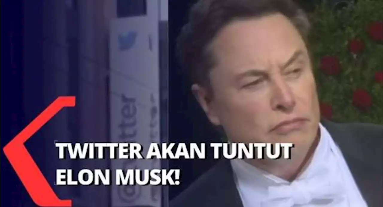 Elon Musk akan Dituntut Setelah Batal Akuisisi Twitter