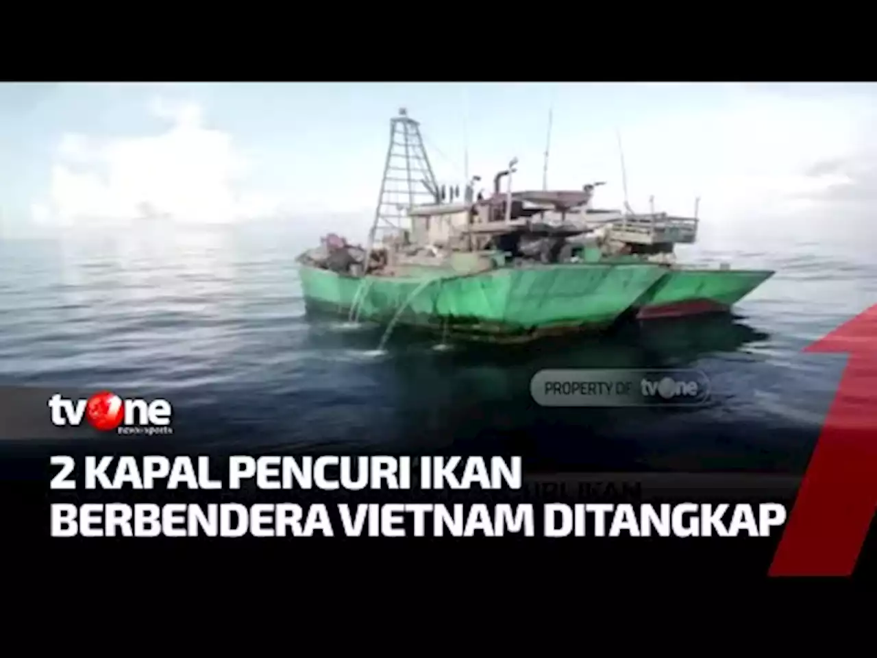 Dua Kapal Berbendera Vietnam Ditangkap Oleh Kapal Pengawas Perikanan RI di Natuna - tvOne