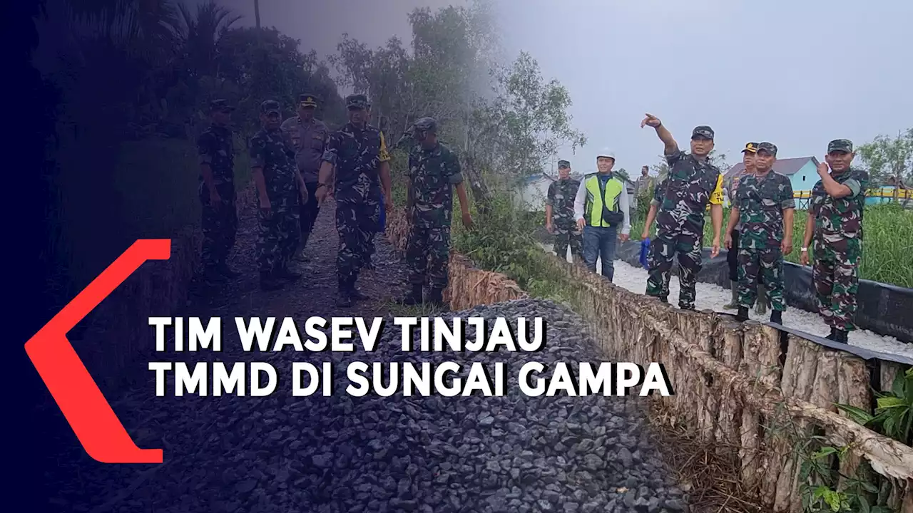 Tim Wasev Pantau TMMD ke-114 di Sungai Gampa, Optimistis Target 100% Tercapai Hingga Penutupan