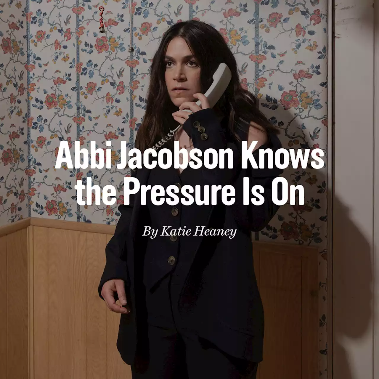 Abbi Jacobson Knows the Pressure Is On