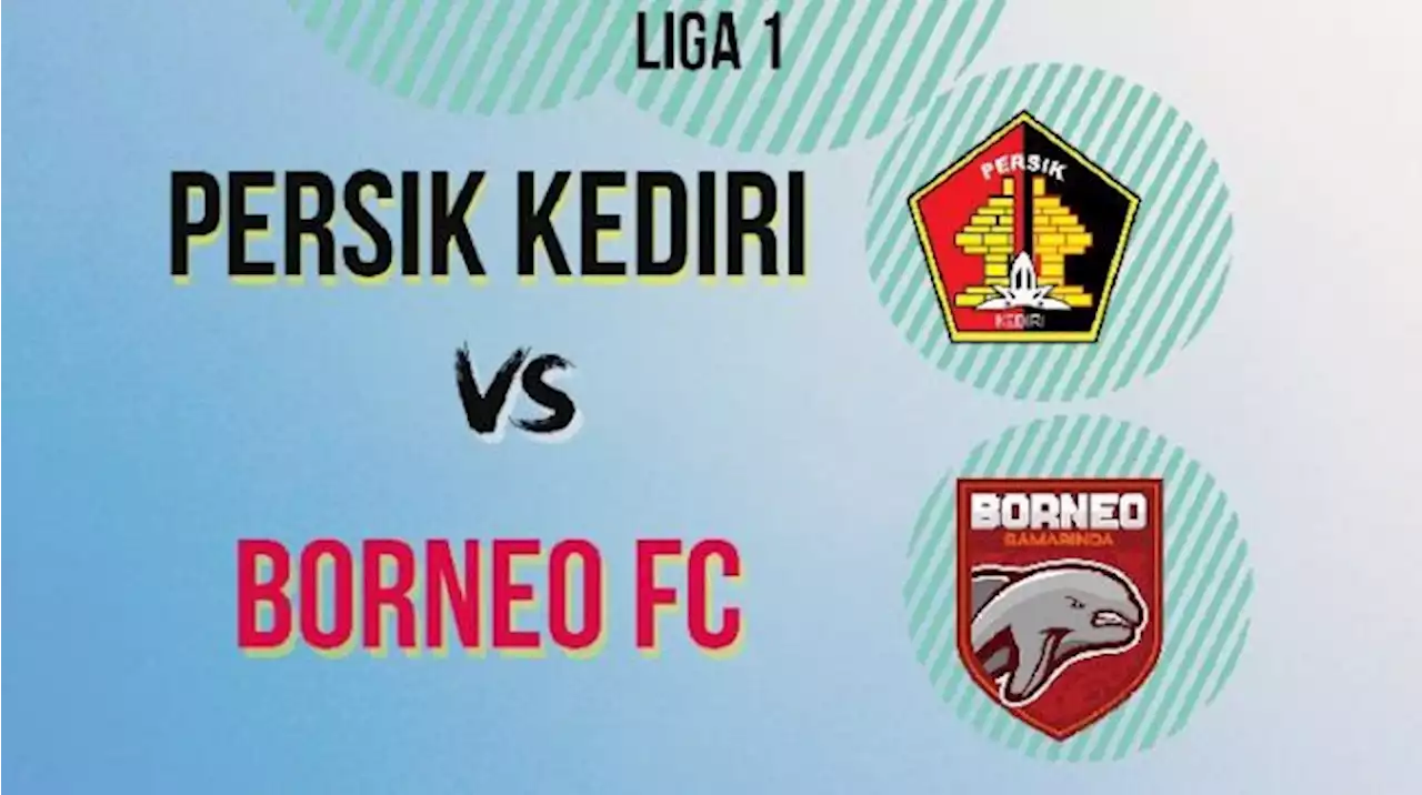 Jadwal BRI Liga 1 Jumat 12 Agustus 2022: Prediksi Persik Kediri vs Borneo FC