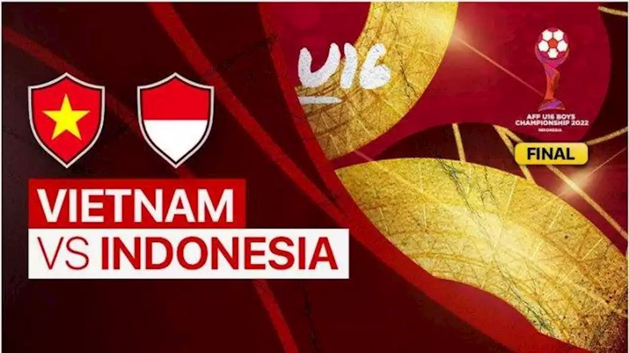 Live Streaming Timnas U16 Indonesia vs Vietnam di Final Piala AFF 2022, Link Indosiar di Sini - Tribunnews.com