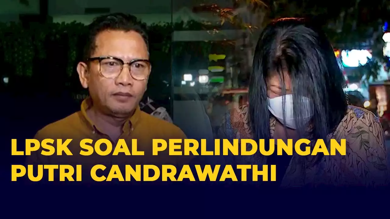 [FULL] Keterangan LPSK soal Perlindungan Terhadap Putri Candrawathi dan Bharada E