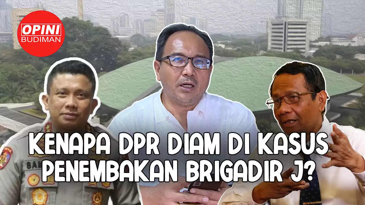 Kenapa DPR Diam di Kasus Penembakan Brigadir J? Ada Kepentingan? - OPINI BUDIMAN