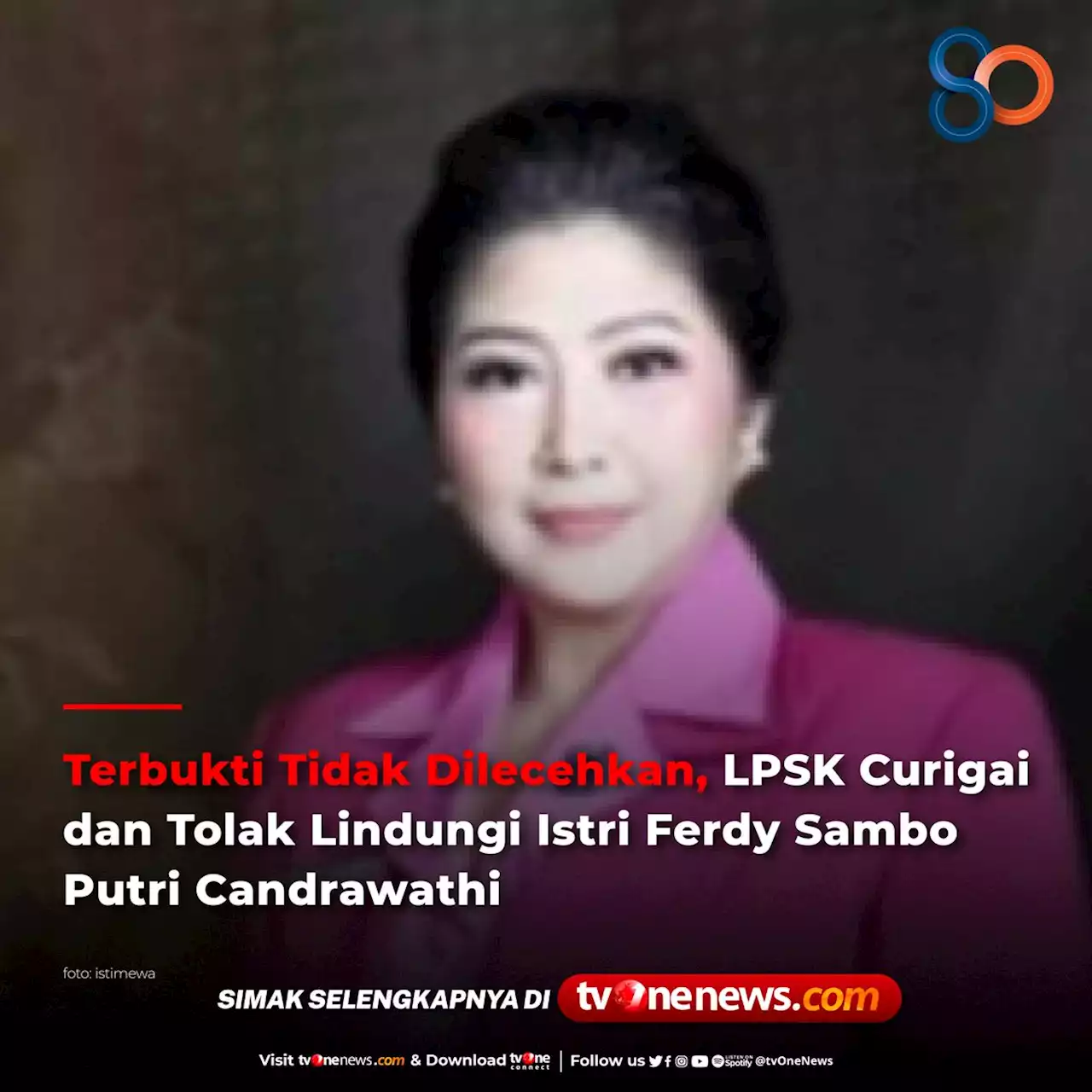 Terbukti Tidak Dilecehkan, LPSK Curigai dan Tolak Lindungi Istri Ferdy Sambo Putri Candrawathi