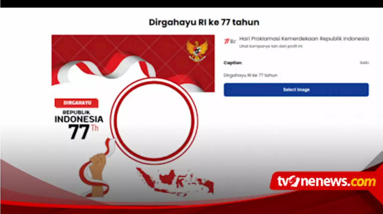 15 Link Download Twibbon untuk Merayakan HUT RI ke-77, 17 Agustus 2022, Bisa Dipakai Sebagai Kebutuhan Sosial Media