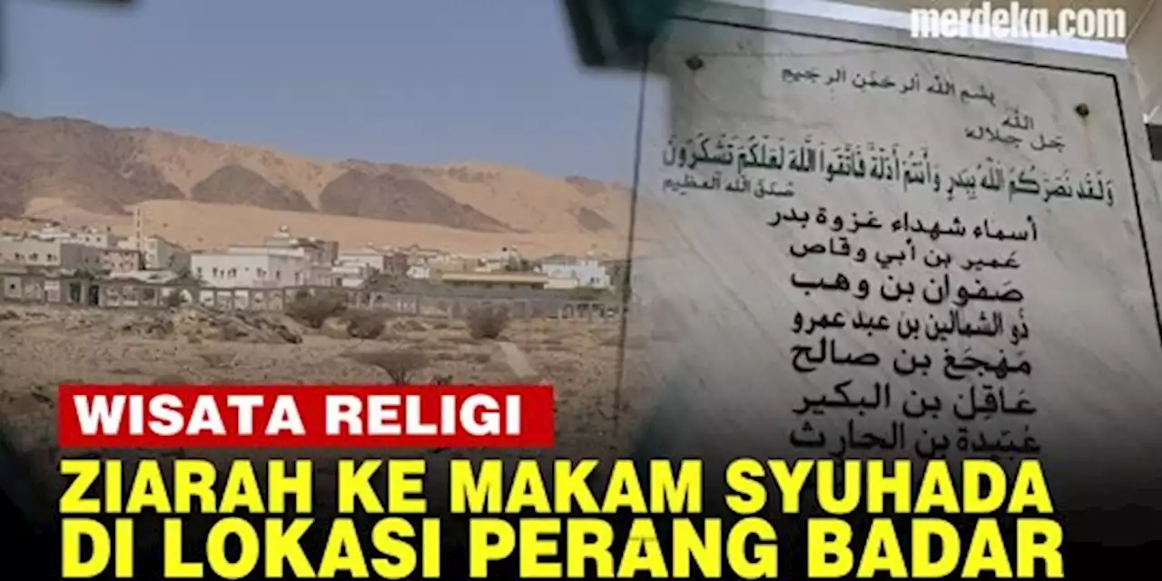 VIDEO: Jejak-Jejak Kemenangan Islam saat Perang Badar Melawan Kaum Kafir Quraisy | merdeka.com