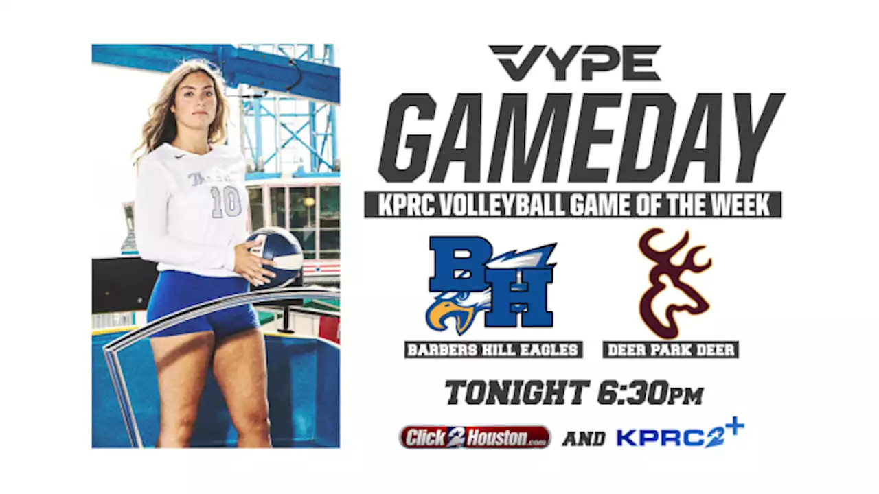 WATCH TONIGHT: Barbers Hill vs. Deer Park Volleyball live on KPRC 2+