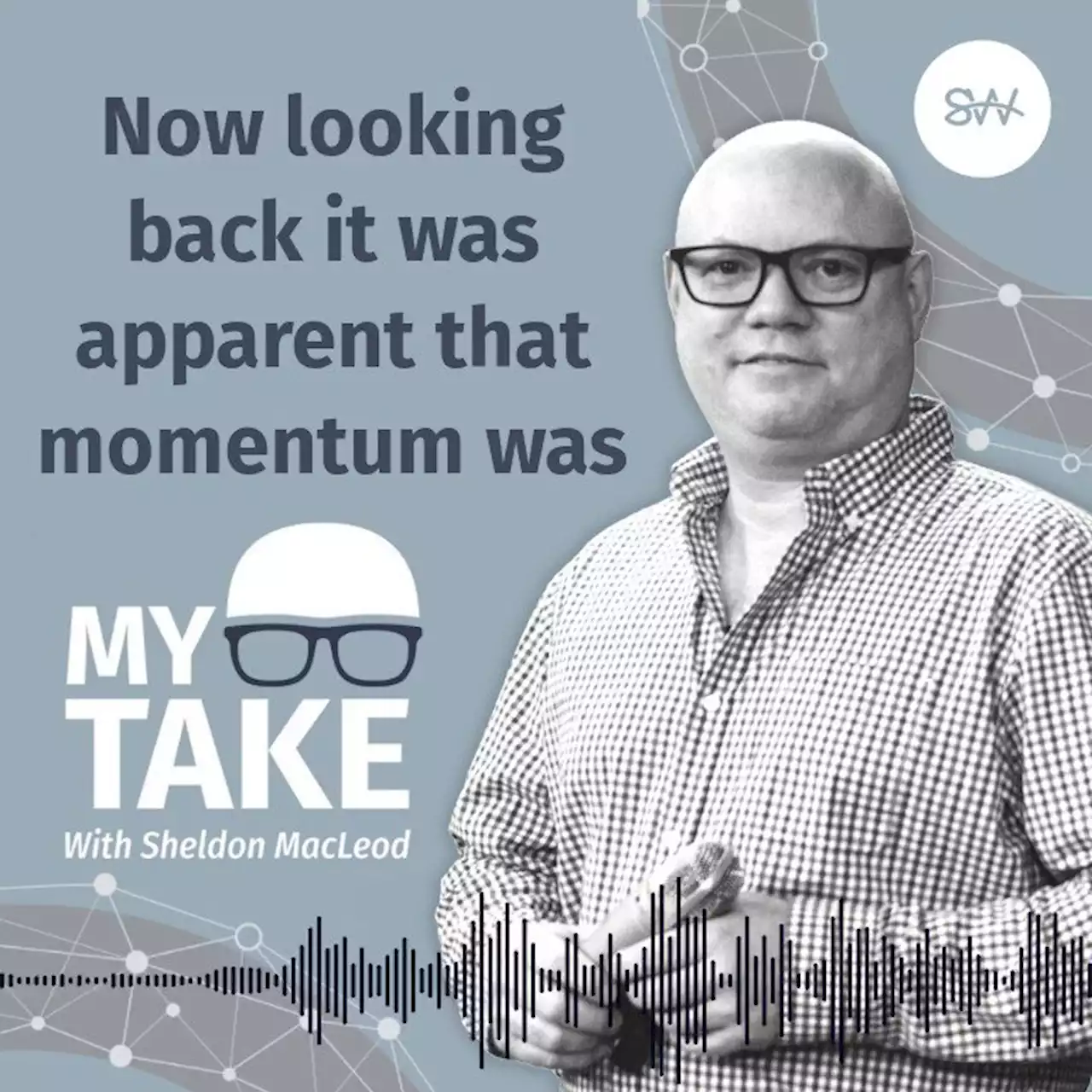 MY TAKE WITH SHELDON MacLEOD: One year after election day | SaltWire