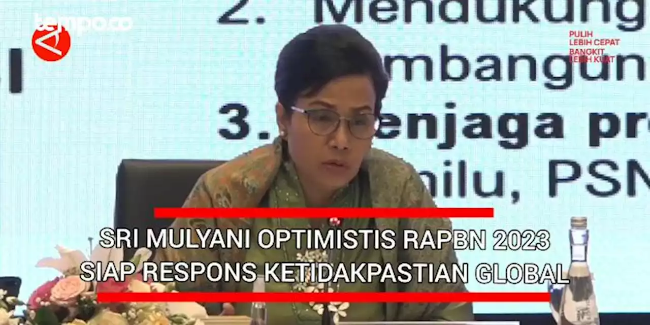 Sri Mulyani Optimistis RAPBN 2023 Siap Respons Ketidakpastian Global