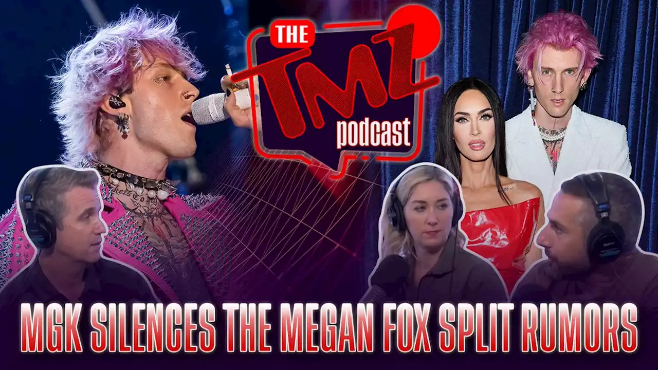 MGK Silences the Megan Fox Split Rumors by The TMZ Podcast