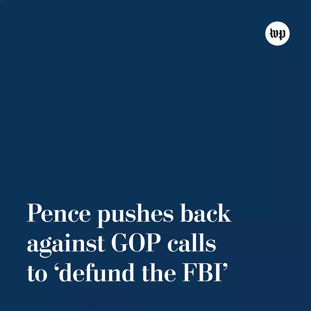 Pence pushes back against GOP calls to ‘defund the FBI’